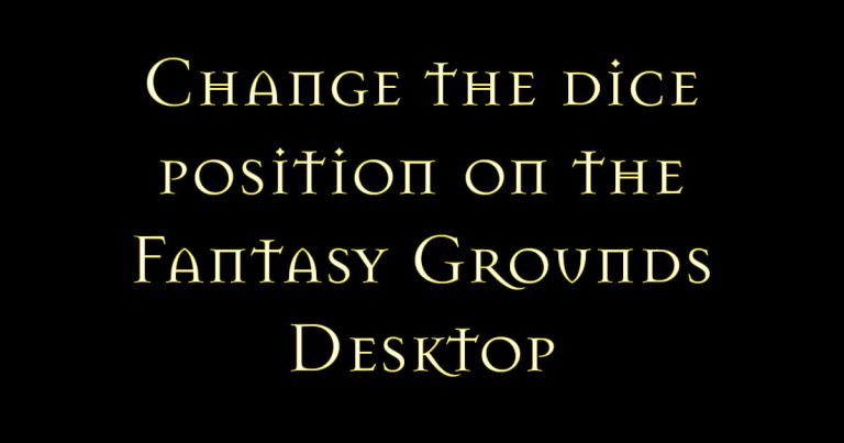 Change the default dice position on the Fantasy Grounds desktop